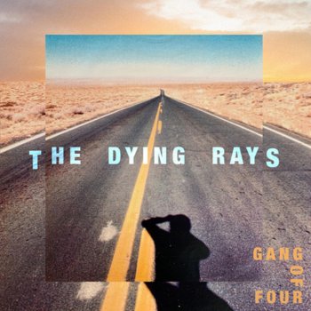 Gang of Four The Dying Rays (2020)