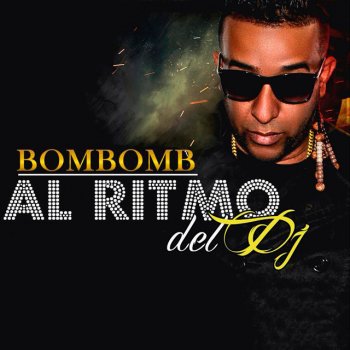 Bombomb Al Ritmo del Dj