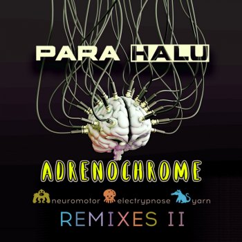 Исполнитель Para Halu, альбом Remixes II: Adrenochrome