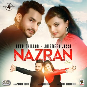 Deep Dhillon & Jaismeen jassi Nazran (with Sachin Ahuja)