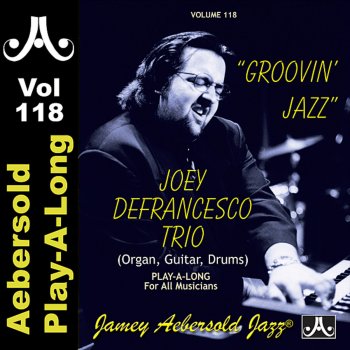 Исполнитель Jamey Aebersold Play-A-Long, альбом Groovin' Jazz - Joey DeFrancesco - Volume 118