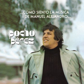 Исполнитель Pocho Perez, альбом Como Siento la Música de Manuel Alejandro