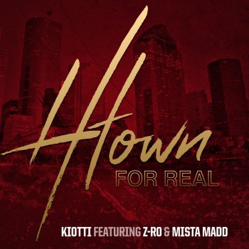 Kiotti feat. Z-Ro & Mista Madd H-Town for Real