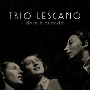 Исполнитель Trio Lescano, альбом Dove e quando