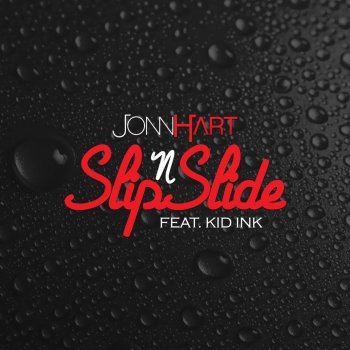 Jonn Hart Slip N Slide (feat. Kid Ink)