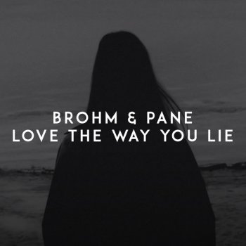 BROHM feat. PANE Love the Way You Lie