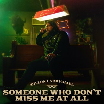 Dillon Carmichael Someone Who Don't Miss Me at All