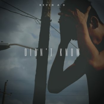 Kevin A.D Didn't Know
