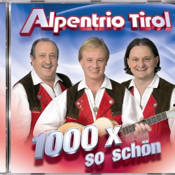 Alpentrio Tirol 1000 x so schön