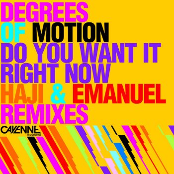 Degrees of Motion Do You Want it Right Now (Haji & Emanuel Dub)