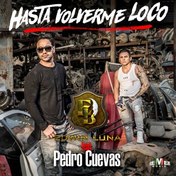 Edwin Luna feat. Pedro Cuevas Hasta Volverme Loco