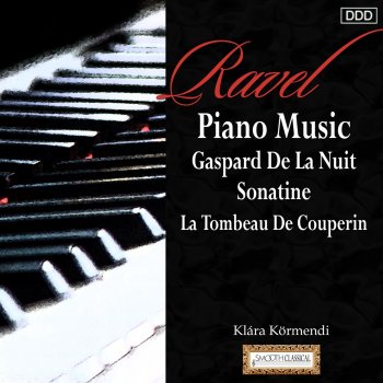 Исполнитель Klara Körmendi, альбом Ravel: Piano Music Gaspard De La Nuit - Sonatine - La Tombeau De Couperin