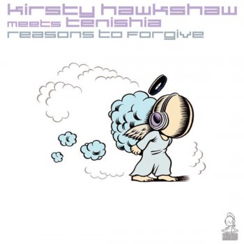 Kirsty Hawkshaw & Tenishia Reasons to Forgive (The Blizzard Remix)