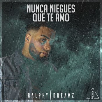 Ralphy Dreamz Nunca Niegues Que Te Amo