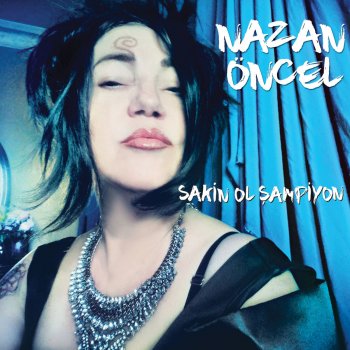 Nazan Öncel Sakin Ol Şampiyon (Industrial Pop Versiyon)