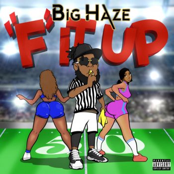 Big Haze F It Up
