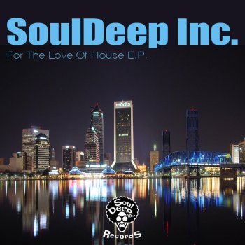 SoulDeep Inc. For the Love of House (SoulDeep Inc. Groovin' Mix 2012)