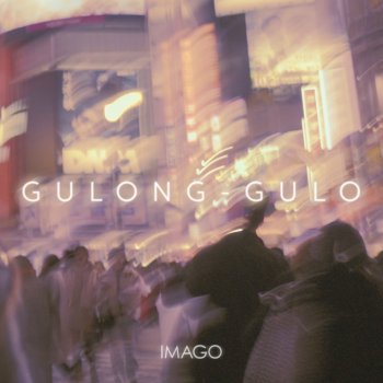 Исполнитель IMAGO, альбом Gulong-gulo