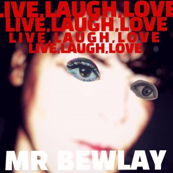 Mr Bewlay Live, Laugh, Love