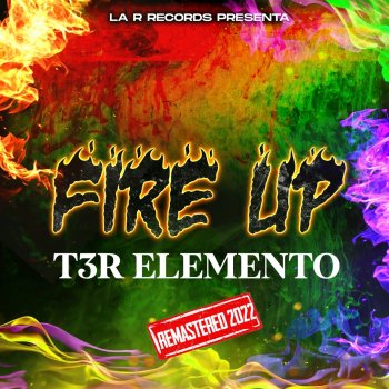 T3R Elemento Fire Up - Remastered 2022