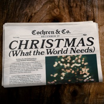 Cochren & Co. Christmas (What the World Needs)