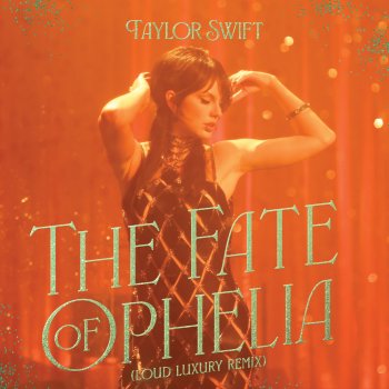 Taylor Swift feat. Loud Luxury The Fate of Ophelia - Loud Luxury Remix