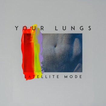 Satellite Mode Your Lungs