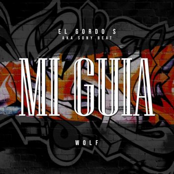 El Gordo S Aka Sony Beat feat. Wolf Mi Guía