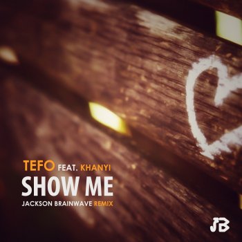 Tefo Show Me (Jackson Brainwave Instrumental Remix) [feat. Khanyi]