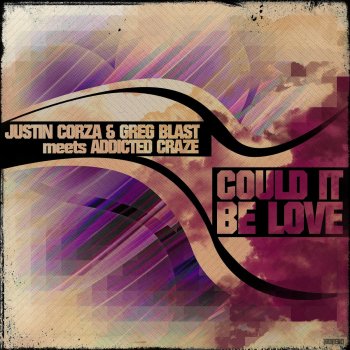 Исполнитель JUSTIN CORZA, Greg Blast & Addicted Craze, альбом Could It Be Love