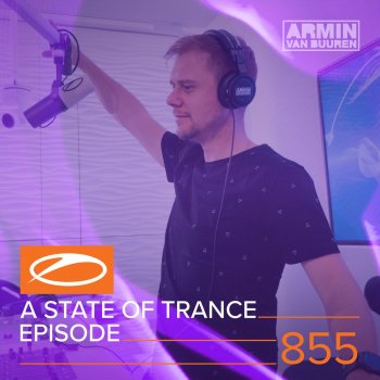 Armin van Buuren A State Of Trance (ASOT 855) - This Week's Service For Dreamers, Pt. 3