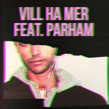 Eric Saade feat. Parham Vill ha mer