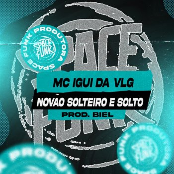 MC IGUI DA VLG Novão Solteiro e Solto