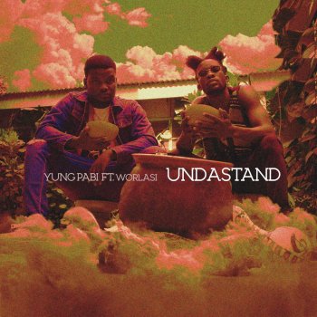 Yung Pabi feat. Worlasi Undastand