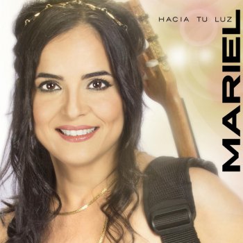 Mariel Hacia Tu Luz