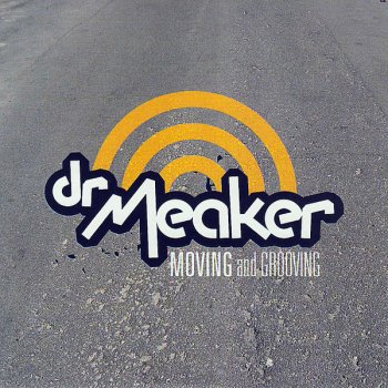 Dr Meaker Moving and Grooving (Radio Edit)