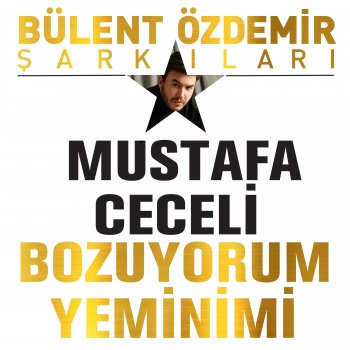 Mustafa Ceceli Bozuyorum Yeminimi