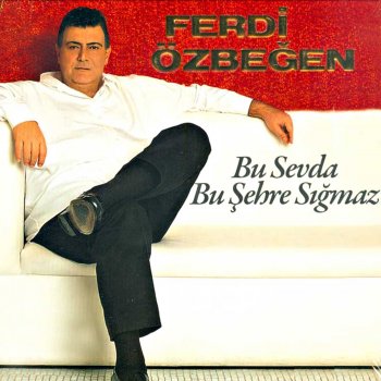 Ferdi Özbeğen Bu Sevda Bu Şehre Sığmaz