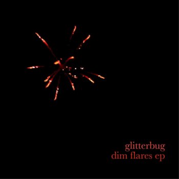 Исполнитель Glitterbug, альбом Dim Flares