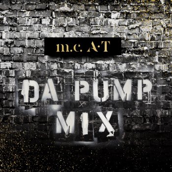 DA PUMP feat. m.c.A・T m.c.A・T DA PUMP MIX - ~ m.c.A・T MIX ~