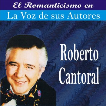 Roberto Cantoral De Donde Saliste Tú