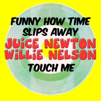 Juice Newton feat. Willie Nelson Funny How Time Slips Away