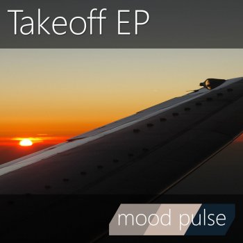 Исполнитель Mood Pulse, альбом Takeoff EP