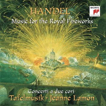Tafelmusik feat. Jeanne Lamon Music for the Royal Fireworks, HWV 351: IV. La réjouissance