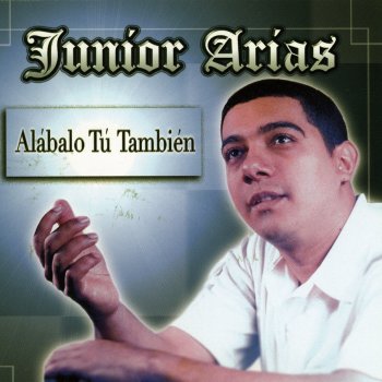 Junior Arias Yo Te Alabo - Versión Balada