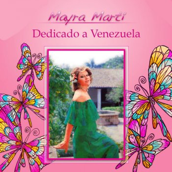 Исполнитель Mayra Marti, альбом Dedicado a Venezuela