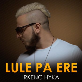 Irkenc Hyka Lule Pa Ere