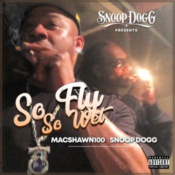 MacShawn100 feat. Snoop Dogg So Fly, So Wet