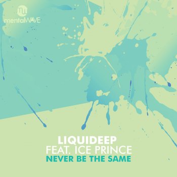 Liquideep feat. Ice Prince Never Be the Same (Radio Edit)