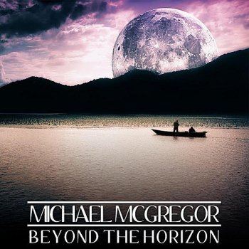 Исполнитель Michael McGregor, альбом Beyond the Horizon